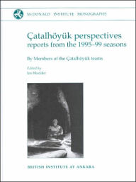 Title: Catalhoyuk perspectives: Themes from the 1995-99 Seasons, Author: Ian Hodder