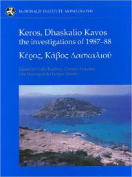 Title: Keros, Dhaskalio Kavos:: The Investigations of 1987-88, Author: Colin Renfrew