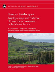 Title: Temple Landscapes: Fragility, change and resilience of Holocene environments in the Maltese Islands, Author: Charles French