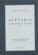 Title: Acetaria: A Discourse of Sallets, Author: John Evelyn