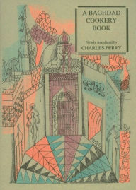 Title: A Baghdad Cookery Book, Author: Muhammad b.al-Husan