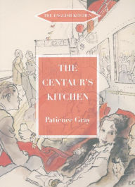 Title: The Centaur's Kitchen, Author: Patience Gray