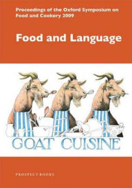 Title: Food and Language: Proceedings of the Oxford Symposium on Food and Cookery 2009, Author: Oxford Symposium