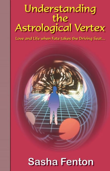 Understanding the Astrological Vertex: Love and Life when Fate takes the Driving Seat!