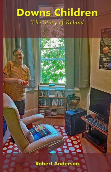 Downs Children: The Story of Roland: The Story of Roland: The Story of Roland