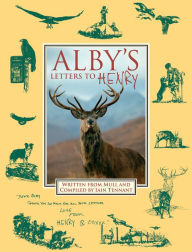 Title: Alby's Letters to Henry: Written from Isle of Mull, Author: Iain Tennant