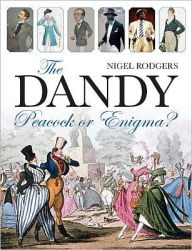 Title: The Dandy: Peacock or Enigma?, Author: Nigel Rodgers
