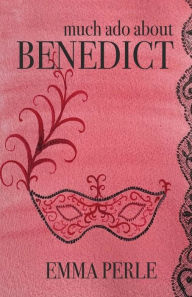Title: Much Ado About Benedict, Author: Emma Perle