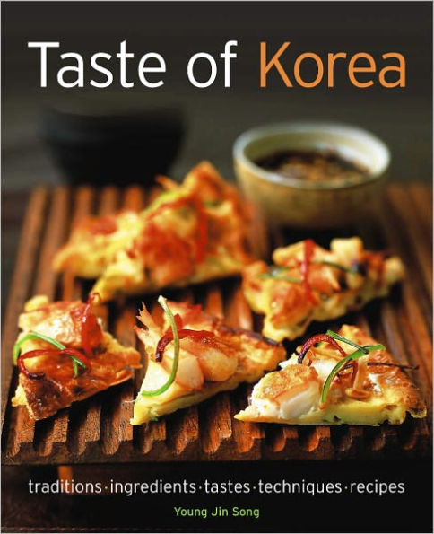 Taste of Korea: Traditions, ingredients, tastes, techniques, recipes