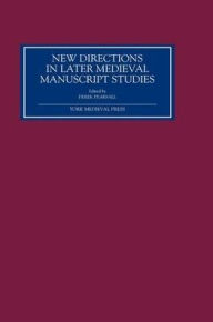 Title: New Directions in Later Medieval Manuscript Studies: Essays from the 1998 Harvard Conference, Author: Derek Pearsall