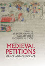 Medieval Petitions: Grace and Grievance