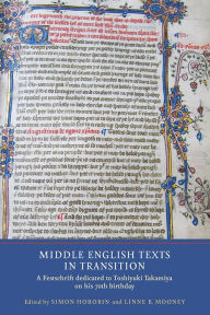 Title: Middle English Texts in Transition: A Festschrift dedicated to Toshiyuki Takamiya on his 70th birthday, Author: Simon Horobin
