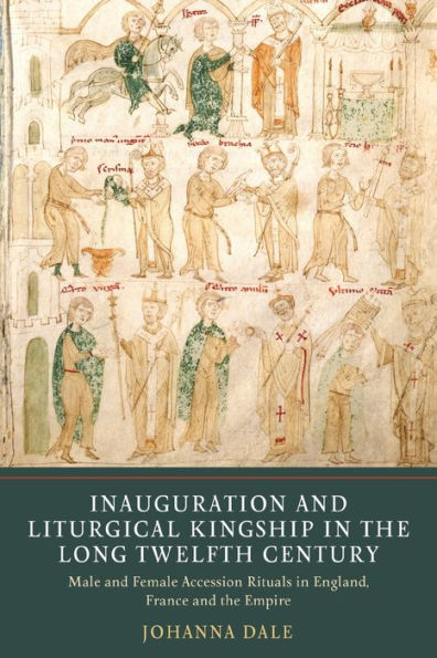 Inauguration and Liturgical Kingship the Long Twelfth Century: Male Female Accession Rituals England, France Empire