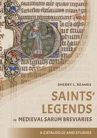 Title: Saints' Legends in Medieval Sarum Breviaries: Catalogue and Studies, Author: Sherry L Reames