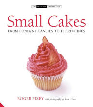 Title: Small Cakes: From Fondant Fancies to Florentines, Author: Roger Pizey