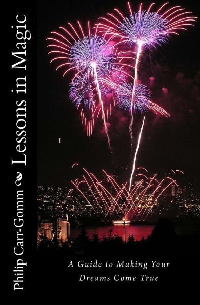Lessons Magic: A Guide to Making Your Dreams Come True