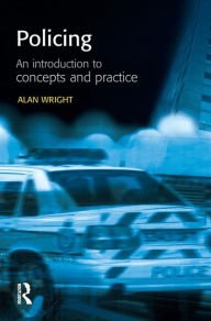 Title: Policing: An introduction to concepts and practice, Author: Alan Wright