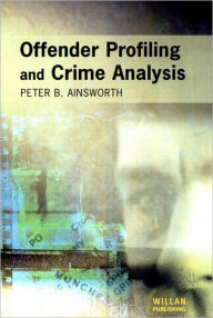 Title: Offender Profiling and Crime Analysis, Author: Peter Ainsworth