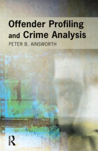 Title: Offender Profiling and Crime Analysis, Author: Peter Ainsworth