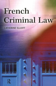 Title: French Criminal Law / Edition 1, Author: Catherine Elliott