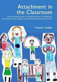 Title: Attachment in the Classroom: A Practical Guide for Schools, Author: Heather Geddes