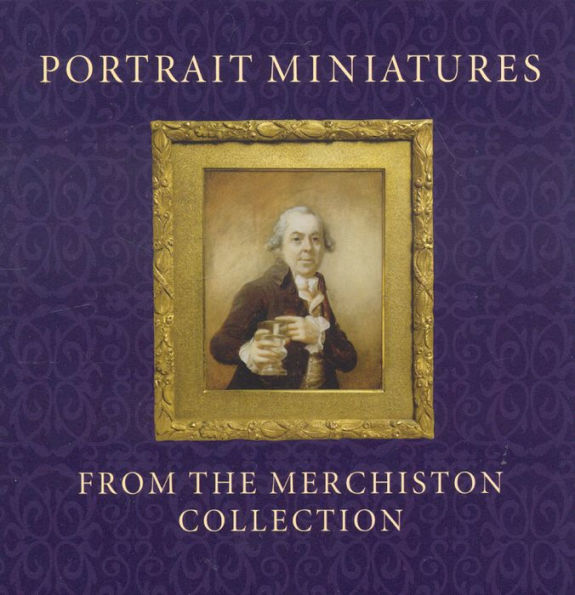 Portrait Miniatures from the Merchiston Collection