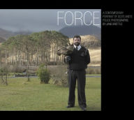 Title: Force: A Contemporary Portrait of Scotland's Police, Author: Amanda Hopkinson
