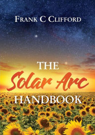 Title: The Solar Arc Handbook, Author: Frank C Clifford
