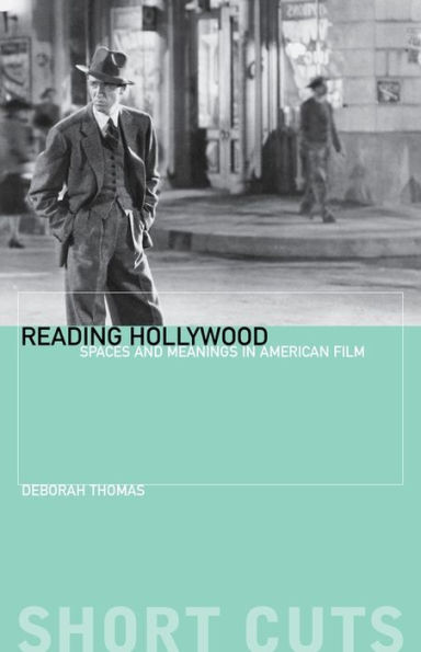 Reading Hollywood: Spaces and Meanings American Film