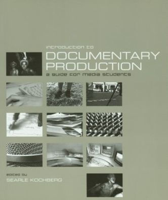 Introduction to Documentary Production: A Guide for Media Students