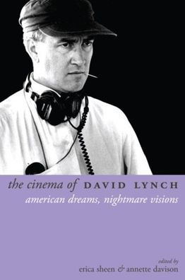 The Cinema of David Lynch: American Dreams, Nightmare Visions