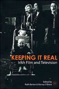 Title: Keeping It Real: Irish Film and Television, Author: Ruth Barton