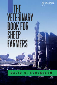 Title: The Veterinary Book for Sheep Farmers, Author: David C. Henderson