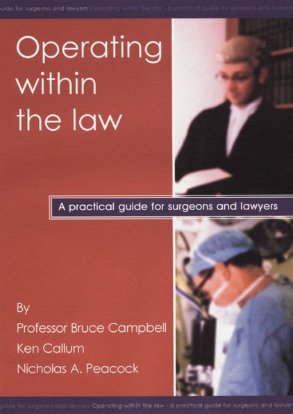 Operating within the law: A practical guide for surgeons and lawyers / Edition 1