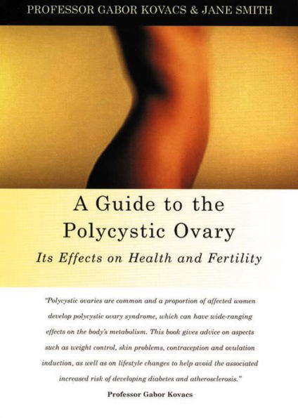 Guide to the Polycystic Ovary: Its Effects on Health and Fertility
