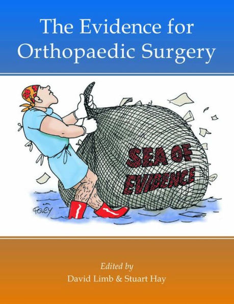The Evidence for Orthopaedic Surgery & Trauma / Edition 1