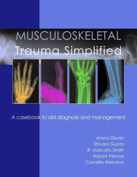 Musculoskeletal Trauma Simplified: A casebook to aid diagnosis & management / Edition 1