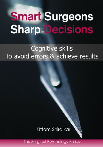 Smart Surgeons; Sharp Decisions: Cognitive skills to avoid errors & achieve results