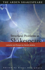 Title: Structural Problems In Shakespeare: Lectures And Essays By Harold Jenkins: Lectures and Essays by Harold Jenkins, Author: E.A.J.  Honigmann