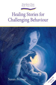 Title: Healing Stories for Challenging Behaviour, Author: Susan Perrow