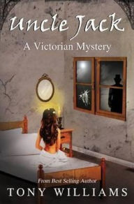 Title: Uncle Jack - A Victorian Mystery, Author: Tony Williams (5)