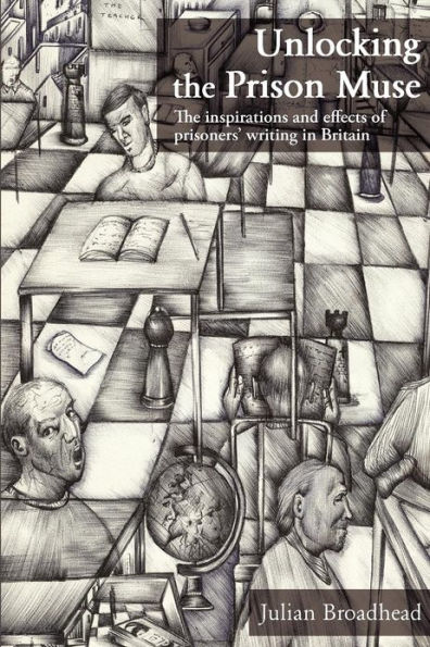 Unlocking The Prison Muse: The Inspirations And Effects Of Prisoners' Writing In Britain