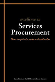 Title: Excellence in Services Procurement: How to Optimise Costs and Add Value, Author: Stuart Emmett