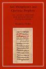 Sufi Metaphysics and Quranic Prophets: Ibn 'Arabi's Thought and Method in the Fusus al-Hikam