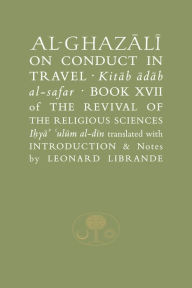 Free online books download Al-Ghazali on Conduct in Travel: Book XVII of the Revival of the Religious Sciences ePub PDB iBook by Abu Hamid al-Ghazali
