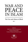 War and Peace in Islam: The Uses and Abuses of Jihad
