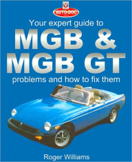 Title: Your Expert Guide to MGB and MGB GT Problems and How to Fix Them, Author: Roger Williams