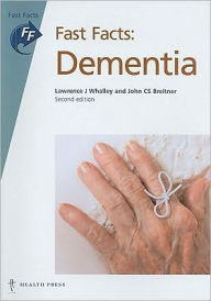 Title: Fast Facts: Dementia / Edition 2, Author: Lawrence J. Whalley