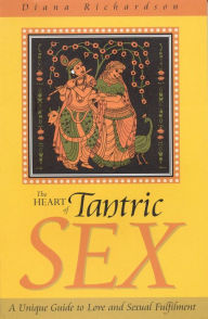Title: The Heart of Tantric Sex: A Unique Guide to Love and Sexual Fulfillment, Author: Diana Richardson