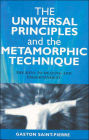 The Universal Principles and the Metamorphic Technique: The Keys to Healing and Enlightenment